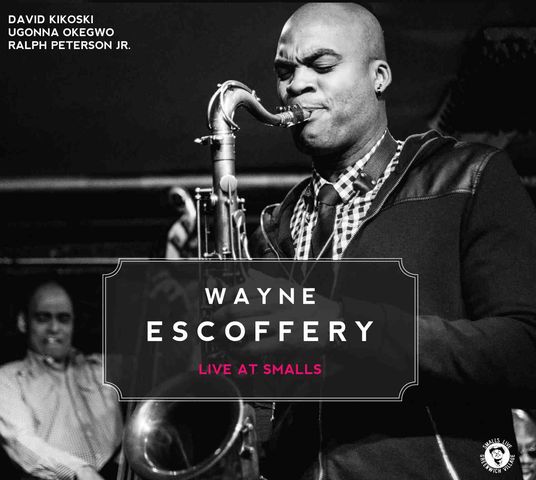 Wayne Escoffery Quartet - Live At Smalls