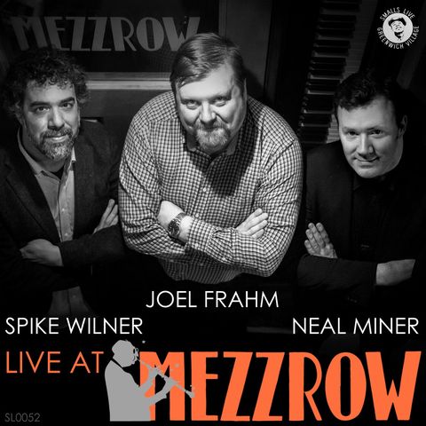 Joel Frahm, Spike Wilner & Neal Miner: Live at Mezzrow