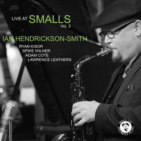 Ian Hendrickson-Smith Quintet - Live at Smalls (Vol. 3)